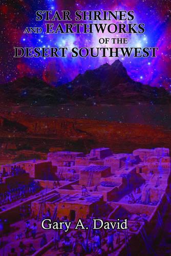 Паперова книга «Star Shrines and Earthworks of the Desert Southwest», автор Ґері А. Девід - фото №1