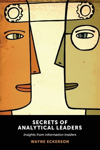 Бумажная книга «Secrets of Analytical Leaders: Insights from Information Insiders», автор Уэйн Экерсон - фото №1