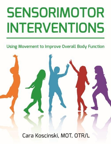 Паперова книга «Sensorimotor Interventions: Using Movement to Improve Overall Body Function», автор Кара Косцінські - фото №1