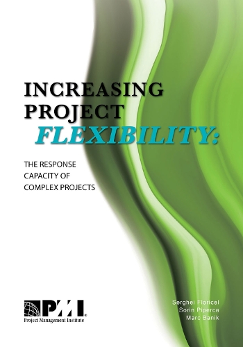 Бумажная книга «Increasing Project Flexibility: The Response Capacity of Complex Projects», авторов Марк Баник, Сергей Флоричель, Сорин Пиперка - фото №1
