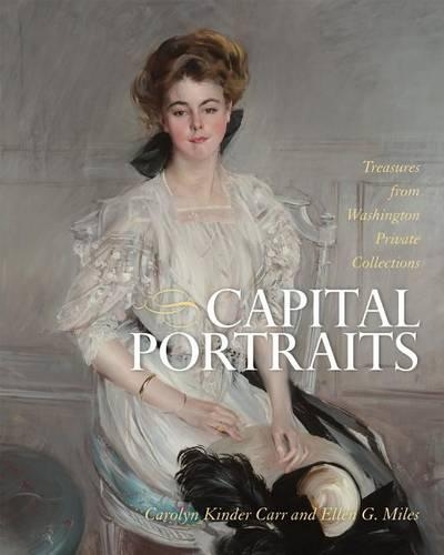 Бумажная книга «Capital Portraits: Treasures from Washington Private Collections», авторов Кэролин Киндер Карр, Эллен Г. Майлз - фото №1