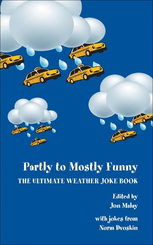 Бумажная книга «Partly to Mostly Funny – The Ultimate Weather Joke Book», авторов Джон Малай, Норм Двоскин - фото №1