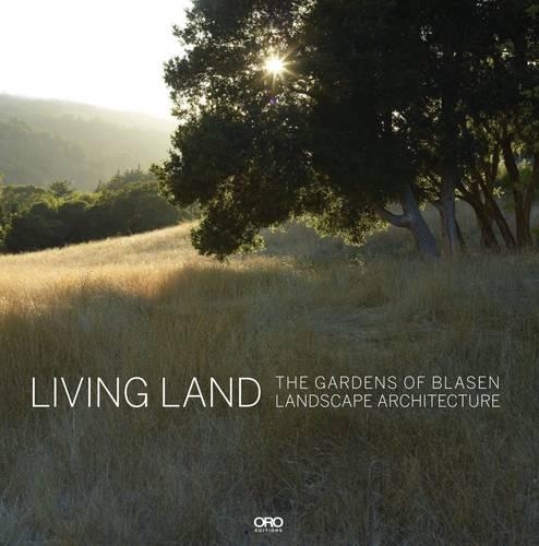 Бумажная книга «Living Land: The Gardens of Blasen Landscape Architecture», автор Эрик Бласен - фото №1