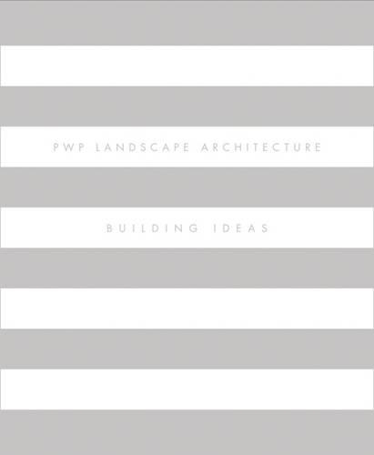 Паперова книга «PWP  Landscape Architecture: Building Ideas», авторів Джина Кренделл, Джон Діксон Хант, Пітер Вокер - фото №1