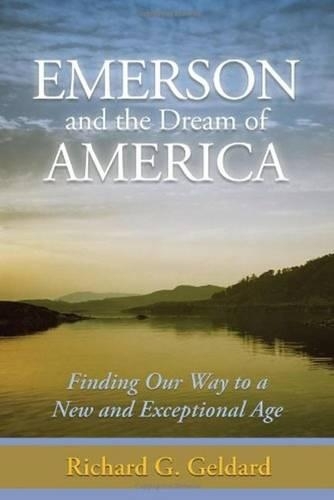 Бумажная книга «Emerson & the Dream of America: Finding Our Way to a New & Exceptional Age», автор Ричард Гелдард - фото №1