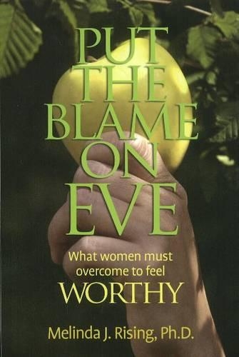 Бумажная книга «Put the Blame on Eve: What Women Must Overcome to Feel Worthy», автор Мелинда Дж. Райзинг - фото №1