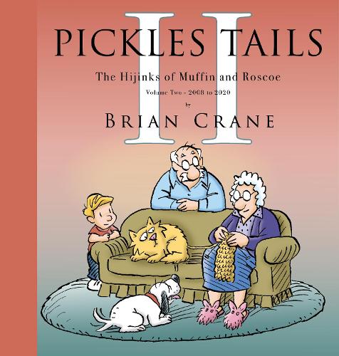 Бумажная книга «Pickles Tails Volume Two: Subtitle The Hijinks of Muffin & Roscoe Volume Two: 2008-2020», автор Брайан Крейн - фото №1