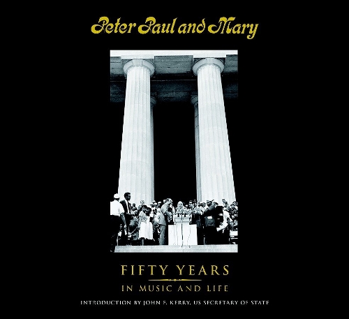 Бумажная книга «Peter Paul and Mary: Fifty Years in Music and Life», авторов Мэри Трэверс, Ноэль Пол Стуки, Питер Ярроу - фото №1
