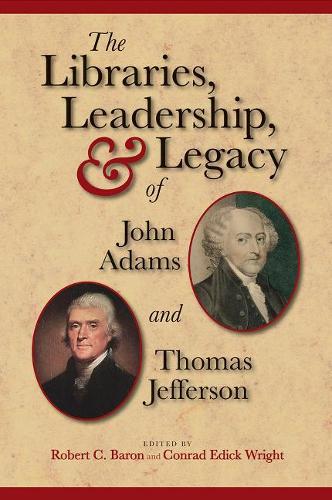Бумажная книга «The Libraries, Leadership, and Legacy of John Adams and Thomas Jefferson», авторов Роберт Барон, Райт Эдик - фото №1
