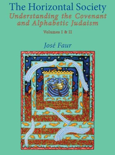 Паперова книга «The Horizontal Society: Understanding the Covenant and Alphabetic Judaism (Vol. I and II)», автор Хосе Фаур - фото №1