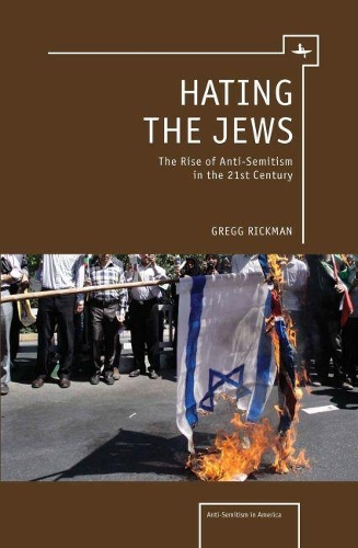 Бумажная книга «Hating the Jews: The Rise of Anti-Semitism in the 21st Century», автор Грегг Рикман - фото №1