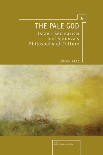 Бумажная книга «The  Pale God: Israeli Secularism and Spinoza's Philosophy of Culture», автор Гидеон Кац - фото №1