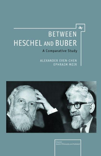 Бумажная книга «Between Heschel and Buber: A Comparative Study», авторов Александр Эвен-Чен, Эфраим Меир - фото №1