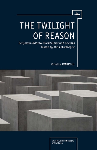 Бумажная книга «The  Twilight of Reason: Benjamin, Adorno, Horkheimer and Levinas Tested by the Catastrophe», автор Ориетта Омбрози - фото №1