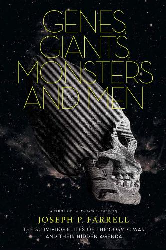 Бумажная книга «Genes, Giants, Monsters And Men: The Surviving Elites of the Cosmic War and Their Hidden Agenda», автор Джозеф П. Фаррелл - фото №1