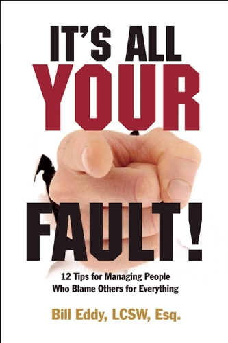 Бумажная книга «It's All Your Fault!: 12 Tips for Managing People Who Blame Others for Everything», автор Билл Эдди - фото №1