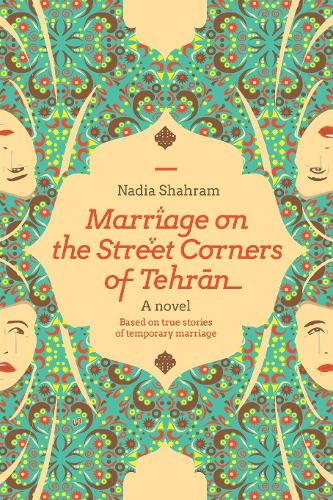 Бумажная книга «Marriage on the Street Corners of Tehran: A Novel Based on the True Stories of Temporary Marriage», автор Надя Шахрам - фото №1