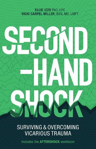 Бумажная книга «Second-Hand Shock: Surviving & Overcoming Vicarious Trauma», авторов Элли Иззо, Вики Карпель Миллер - фото №1