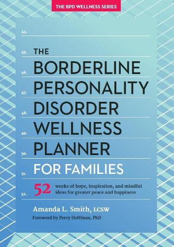 Бумажная книга «The Borderline Personality Disorder Wellness Planner for Families: 52 Weeks of Hope, Inspiration, and Mindful Ideas for Greater Peace and Happiness», автор Аманда Л. Смит - фото №1