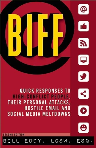 Бумажная книга «BIFF: Quick Responses to High-Conflict People, Their Personal Attacks, Hostile Email and Social Media Meltdowns», автор Билл Эдди - фото №1