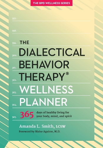 Паперова книга «The Dialectical Behavior Therapy Wellness Planner: 365 Days of Healthy Living for Your Body, Mind, and Spirit», автор Аманда Л. Сміт - фото №1