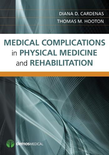 Паперова книга «Medical Complications in Physical Medicine and Rehabilitation», авторів Діана Д. Карденас, Томас М. Хутон - фото №1