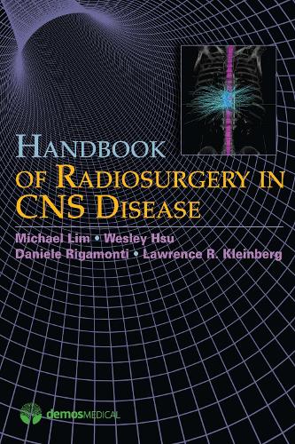 Бумажная книга «Handbook of Radiosurgery in CNS Disease», авторов Даниэле Ригамонти, Лоуренс Кляйнберг, Майкл Лим, Уэсли Хсу - фото №1