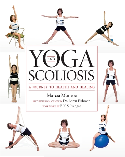 Паперова книга «Yoga and Scoliosis: A Journey to Health and Healing», автор Марсія Монро - фото №1