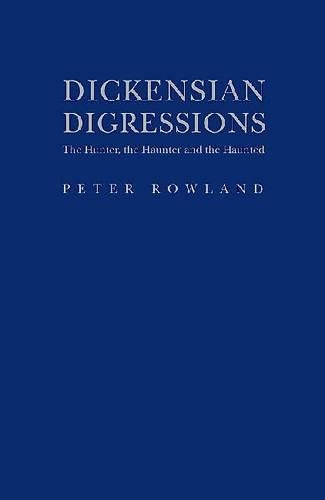 Бумажная книга «Dickensian Digressions: The Hunter, The Haunter and the Haunted», автор Питер Роуланд - фото №1