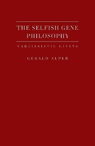 Бумажная книга «The  Selfish Gene Philosophy: Narcissistic Giving», автор Джеральд Альпер - фото №1
