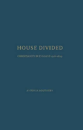 Бумажная книга «House Divided: Christianity in England,1526-1829», автор Антония Саузерн - фото №1