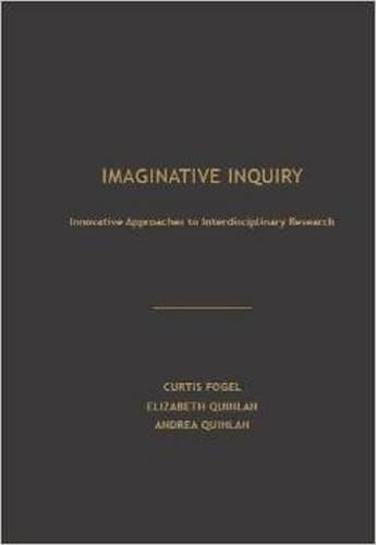 [object Object] «Imaginative Inquiry: Innovative Approaches to Interdisciplinary Research», авторів Андреа Квінлан, Кертіс Фогель, Елізабет Квінлан - фото №1