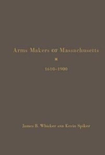 Паперова книга «Arms Makers of Massachusetts,1610 - 1900», автор Джеймс Б. Віскер - фото №1