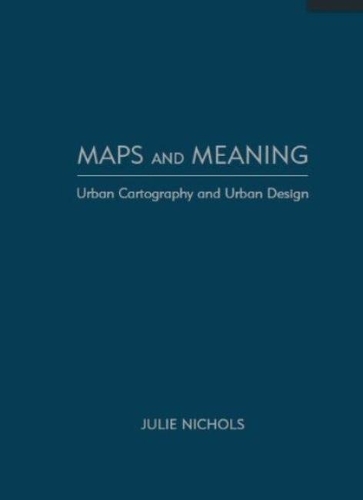 Бумажная книга «Maps and Meaning: Urban Cartography and Urban Design», автор Джули Николс - фото №1