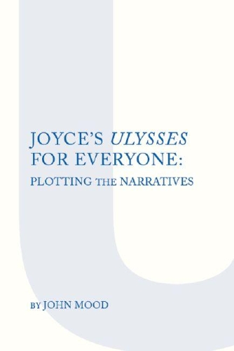Паперова книга «Joyce's "Ulysses" for Everyone: Plotting the Narrative», автор Джон Муд - фото №1