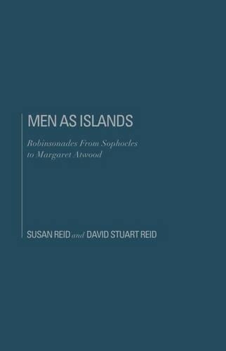 Бумажная книга «Men as Islands: Robinsonades from Sophocles to Margaret Atwood», авторов Дэвид Стюарт Рид, Сьюзен Реид - фото №1