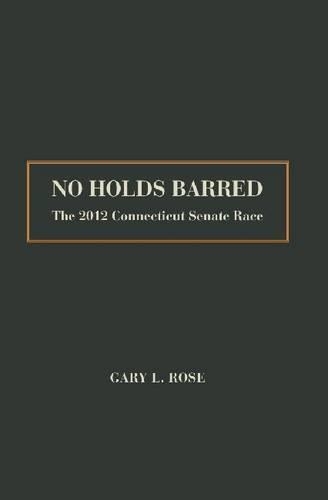 Паперова книга «No Holds Barred: The 2012 Connecticut Senate Race», автор Гері Л. Роуз - фото №1