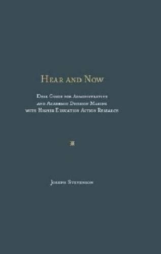 Бумажная книга «Hear and Now: Desk Guide for Administrative and Academic Decision Making with Higher Education Action Research», авторов Артур Джефферсон, Дебра А. Бьюкенен, Джозеф Стивенсон, Карен Уилсон, Мелисса Дракри, Ричард А. Шмук, Родни Денн - фото №1