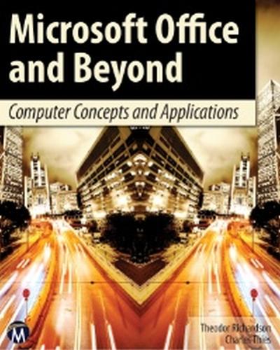[object Object] «Microsoft Office and Beyond: Computer Concepts and Applications», авторів Чарльз Тіс, Теодор Річардсон - фото №1