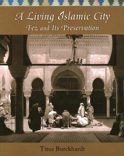 Паперова книга «A Living Islamic City: Fez and Its Preservation», автор Тит Буркхардт - фото №1
