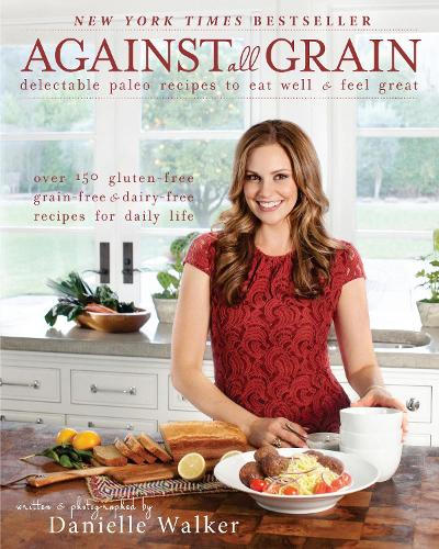 Бумажная книга «Against All Grain: Delectable Paleo Recipes to Eat Well & Feel Great», автор Даниэль Уокер - фото №1