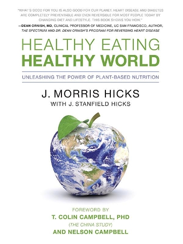 Паперова книга «Healthy Eating, Healthy World: Unleashing the Power of Plant-Based Nutrition», автор Дж. Морріс Хікс - фото №1