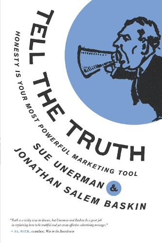 Бумажная книга «Tell The Truth: Honesty Is Your Most Powerful Marketing Tool», авторов Джонатан Салем Баскин, Сью Унерман - фото №1
