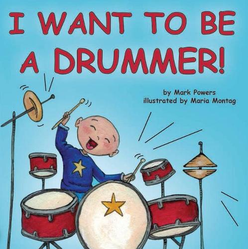 Бумажная книга «I Want to Be a Drummer!», авторов Мария Монтаг, Марк Пауэрс - фото №1