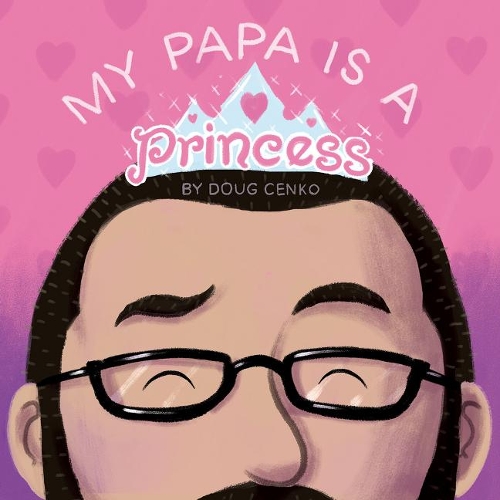 Бумажная книга «My Papa is a Princess», автор Даг Ценко - фото №1