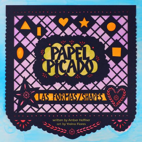 [object Object] «Papel Picado: Las Formas/Shapes», авторов Эмбер Хеффнер, Ирейна Флорес - фото №1