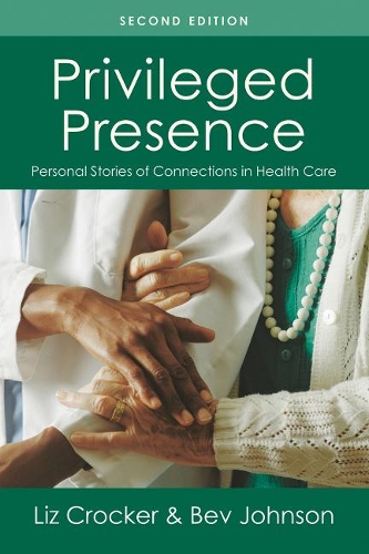 Бумажная книга «Privileged Presence: Personal Stories of Connections in Health Care», авторов Бев Джонсон, Лиз Крокер - фото №1