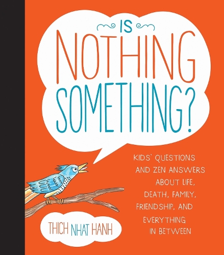[object Object] «Is Nothing Something?: Kids' Questions and Zen Answers About Life, Death, Family, Friendship, and Everything in Between», автор Тхич Нхат Хань - фото №1