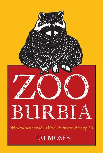 Бумажная книга «Zooburbia: Meditations on the Wild Animals Among Us», автор Тай Мозес - фото №1