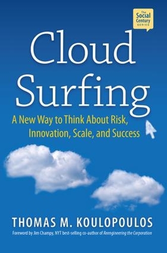 Паперова книга «Cloud Surfing: A New Way to Think About Risk, Innovation, Scale & Success», авторів Джим Чампі, Том Кулопулос - фото №1